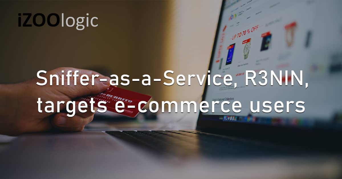 Sniffer-as-a-Service Sniffer R3NIN Malware E-Commerce Online Payment Online Shopping