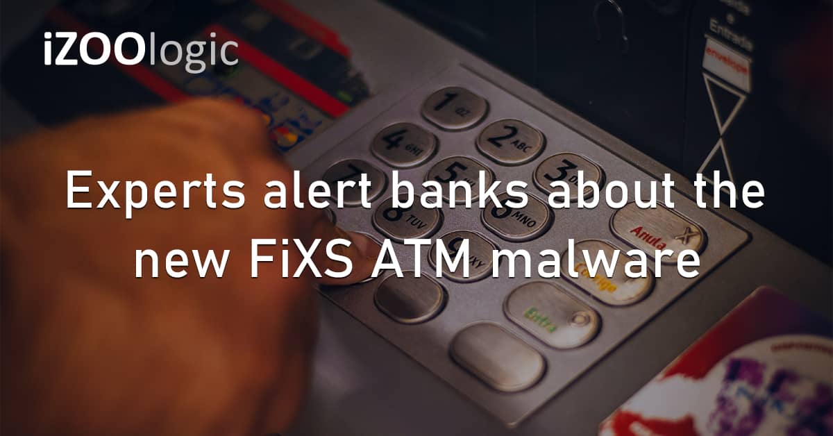 Cybersecurity Banking Banks FiXS ATM Malware Automated Teller Machines