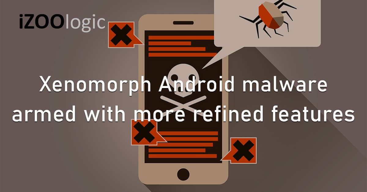 Xenomorph Android Malware Financial Trojan Mobile Data Stealer Banking Malware