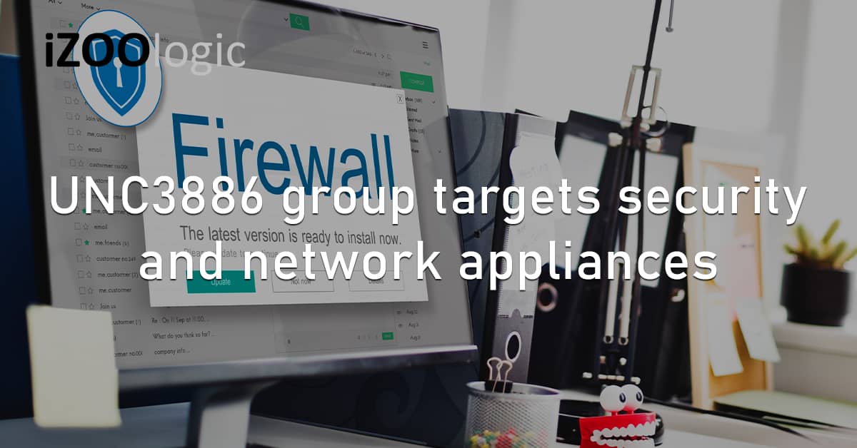 UNC3886 Threat Group Security Network Appliances Chinese Hackers