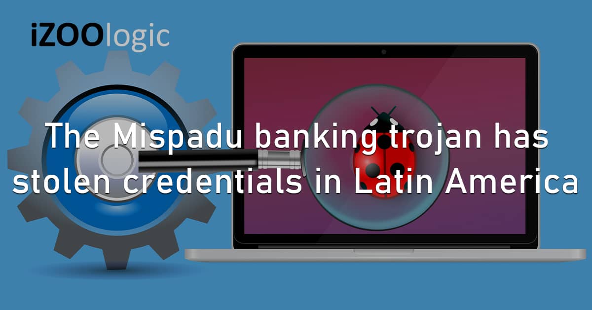 Mispadu Banking Trojan Stolen Credentials Latin America Financial Malware Dropper