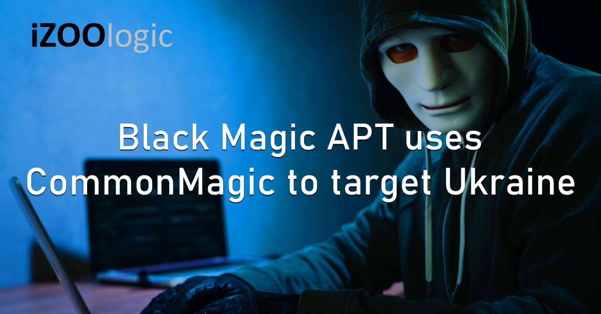 BlackMagic APT CommonMagic Ukraine Malicious Framework Malware
