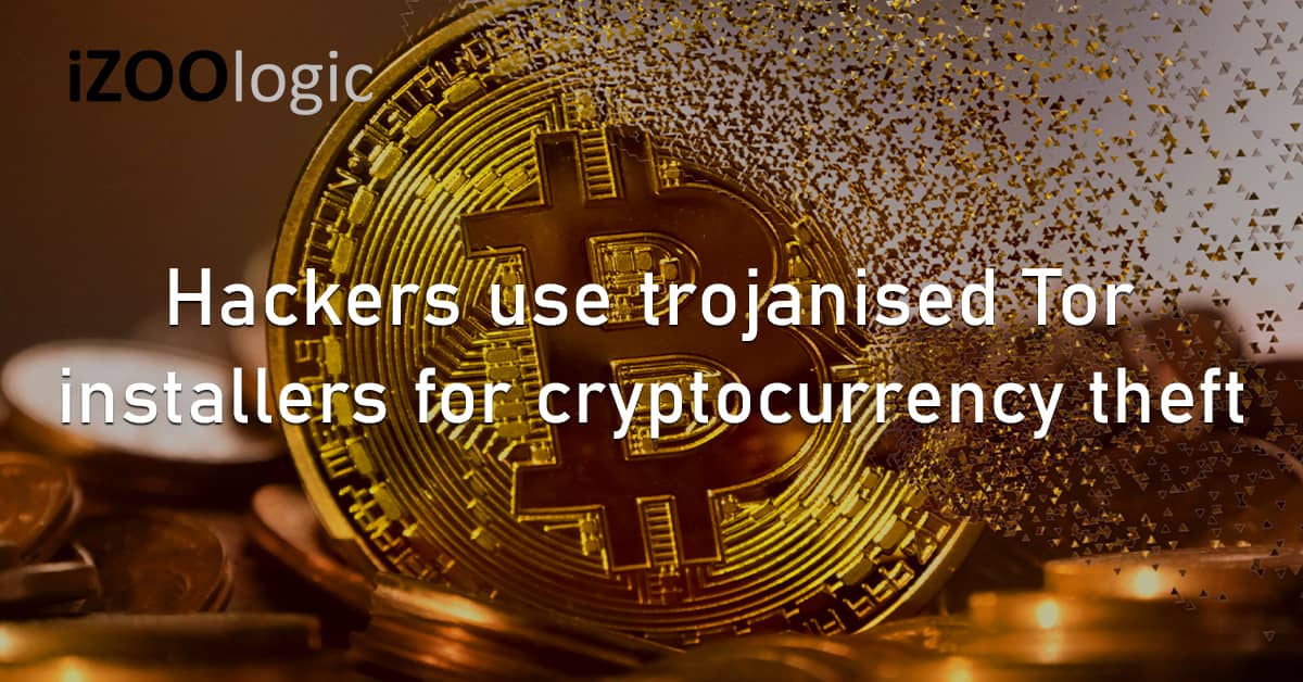 Hackers Trojanised Installers Tor Cryptocurrency Theft Malware