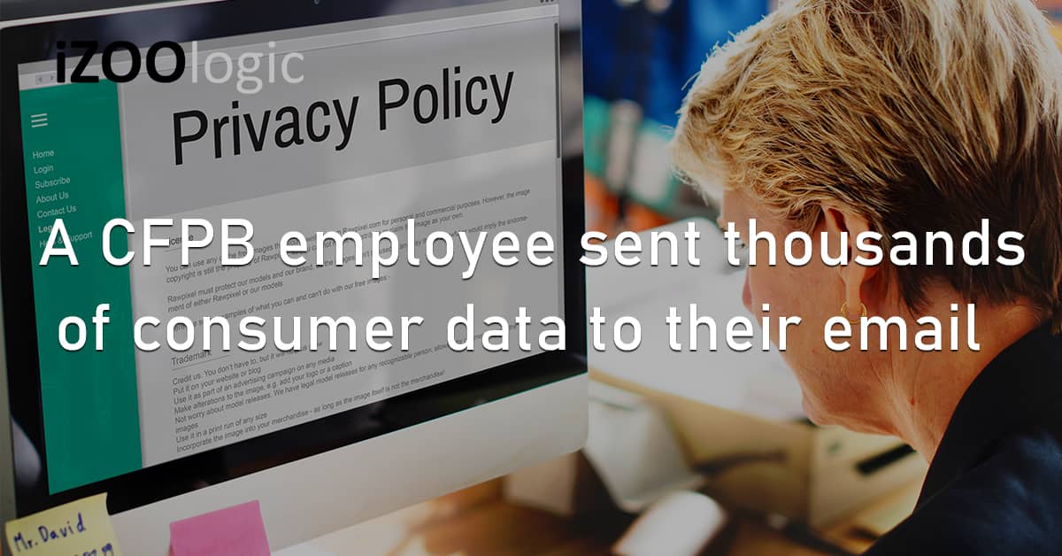 CFPB Consumer Financial Protection Bureau US Rogue Employee Consumer Info PII Compromised Data