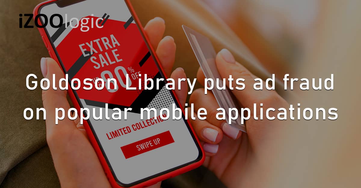 Goldoson Library Ad Fraud Malicious Software Compromised Apps Mobile Apps InfoStealer