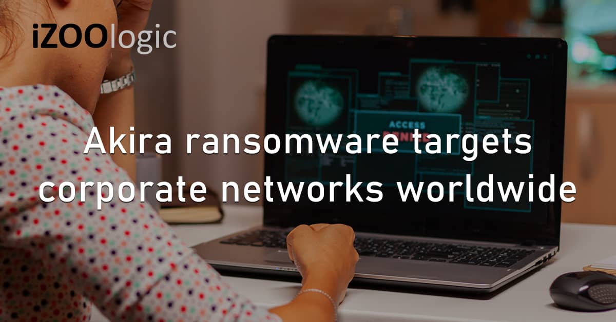 Akira Ransomware Malware Extortion Data Encryption Windows OS VSS Corporate Networks