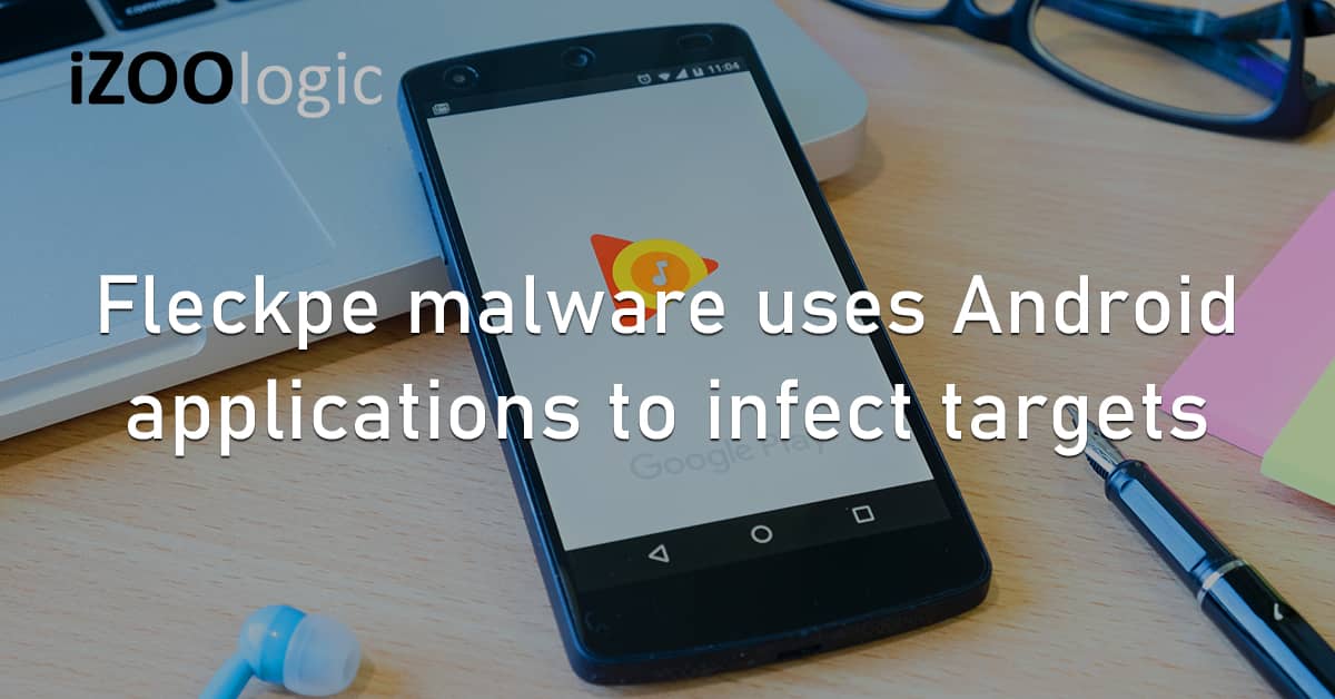Fleckpe Malware Android Mobile Application Infected Devices