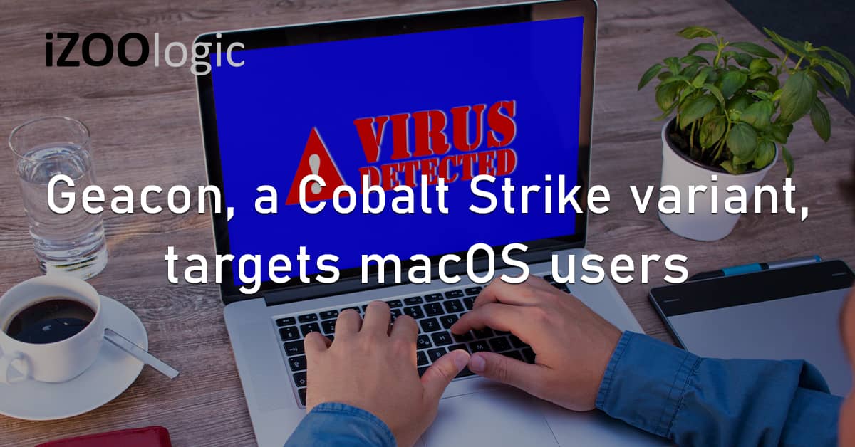 Geacon Cobalt Strike Malware Variant macOS Apple