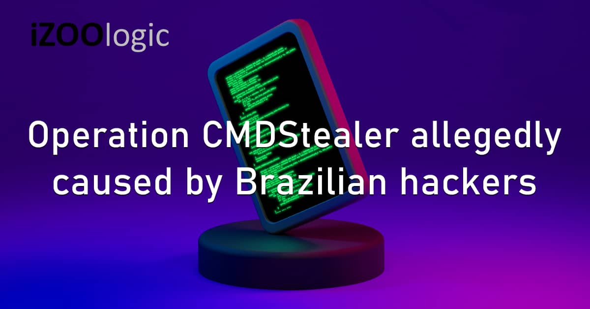 Operation CMDStealer Brazilian Hackers South America