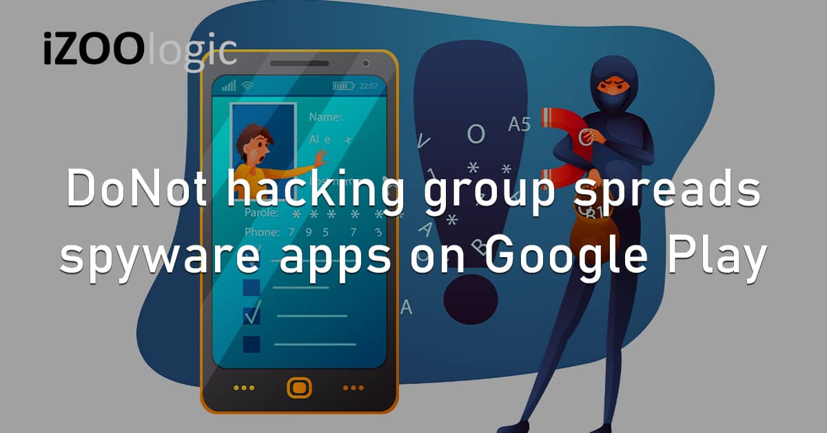 DoNot Hacking Group Indian Hackers Spyware Trojan Malware Google Play Malicious Apps