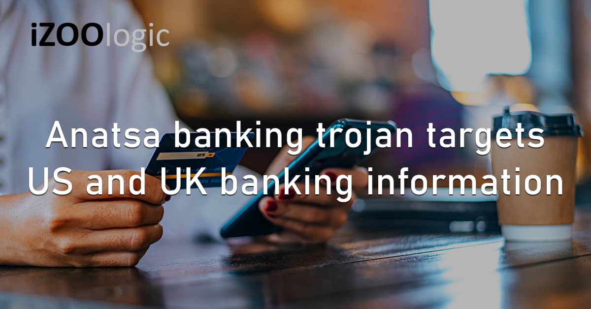 Anatsa Banking Trojan US UK Banking Information Google Play Mobile Malware Malicious Apps