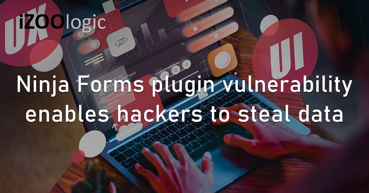 NinjaForms Wordpress Plugin Vulnerability Security Flaw Hackers Data Stealing