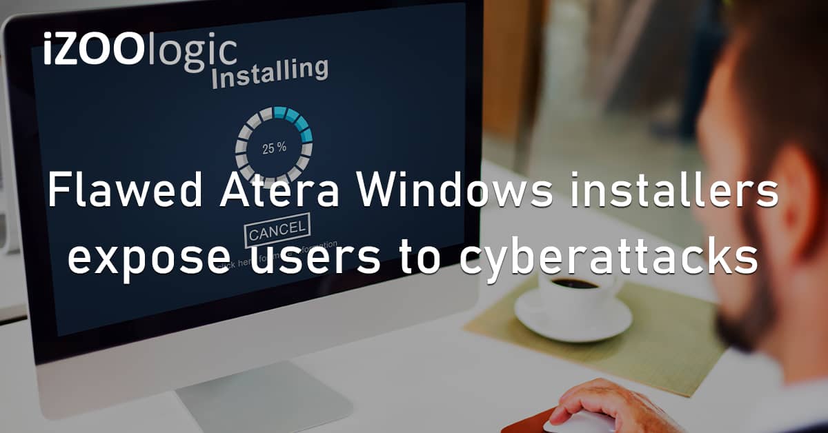 Flawed Atera Windows Installers Cyberattacks