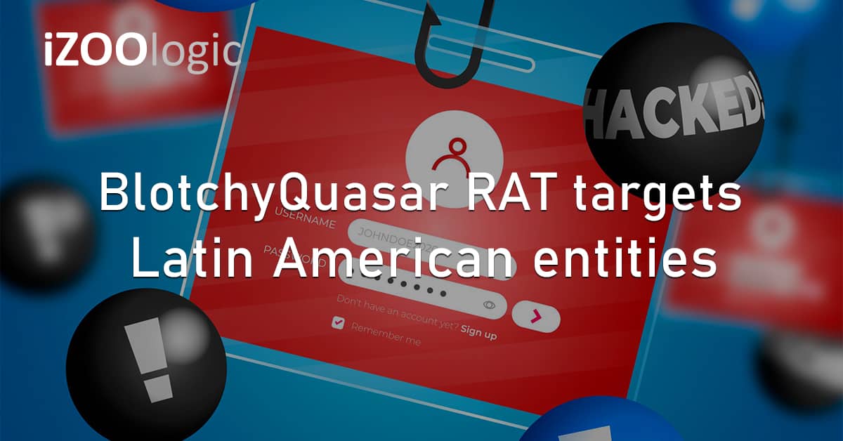 BlotchyQuasar RAT Malware Latin America Entities