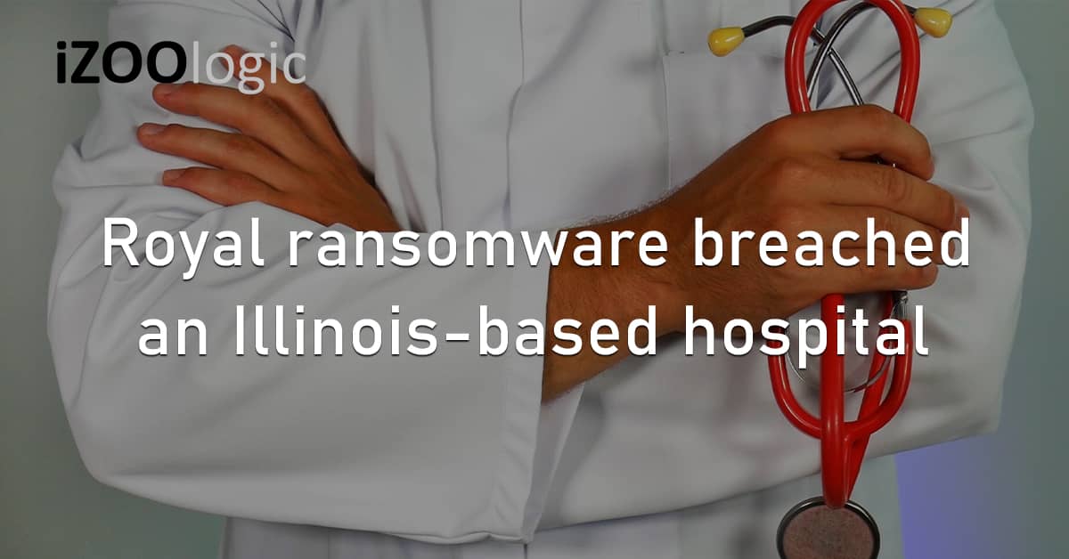 Royal Ransomware Data Breach Illinois US Hospital Patient Data