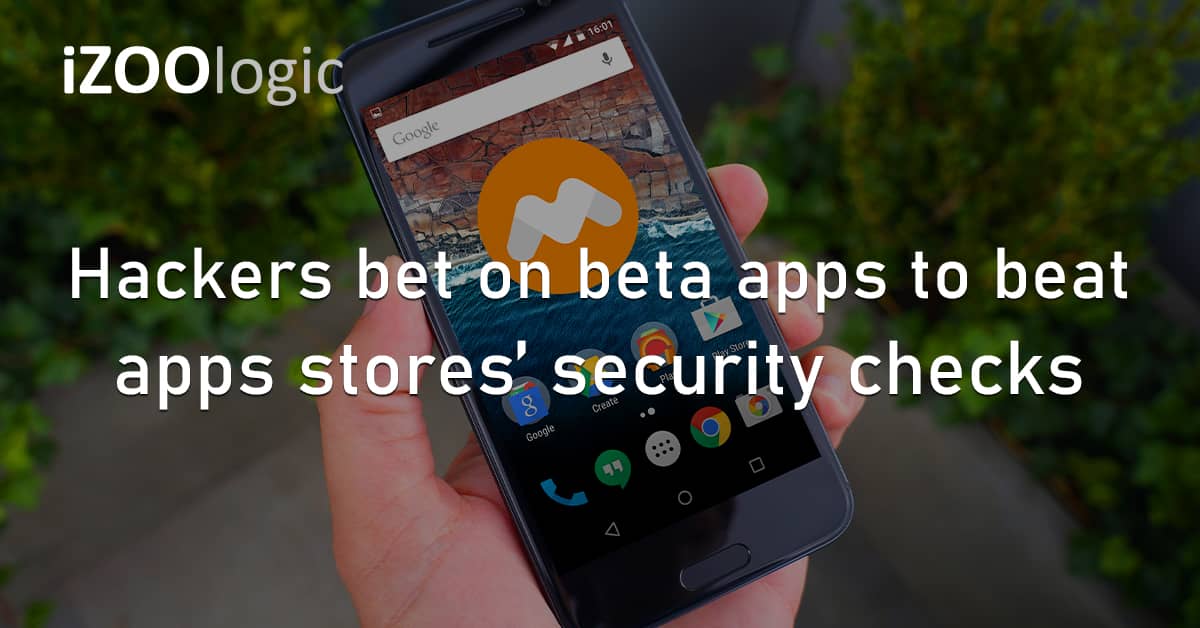 Hackers Beta Versions Mobile Apps App Stores Security Checks