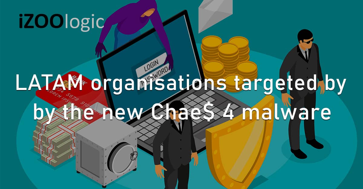 Latin America Finance Banking eCommerce Chae$ 4 Malware