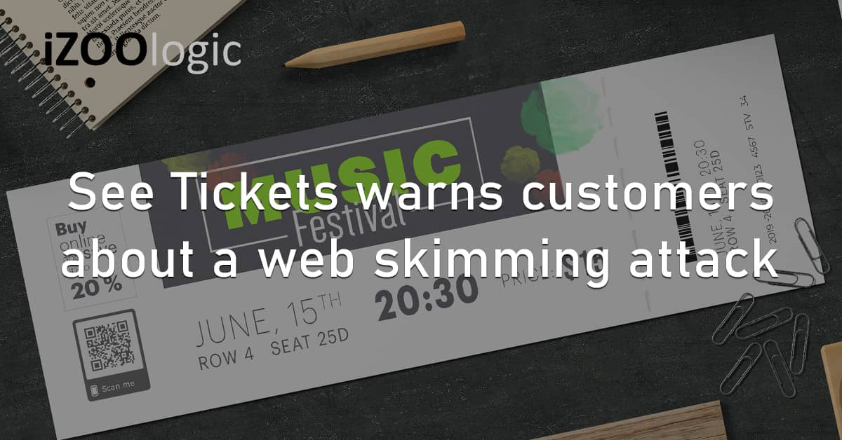 See Tickets UK Europe Customer Data Web Skimming Cyberattack eCommerce