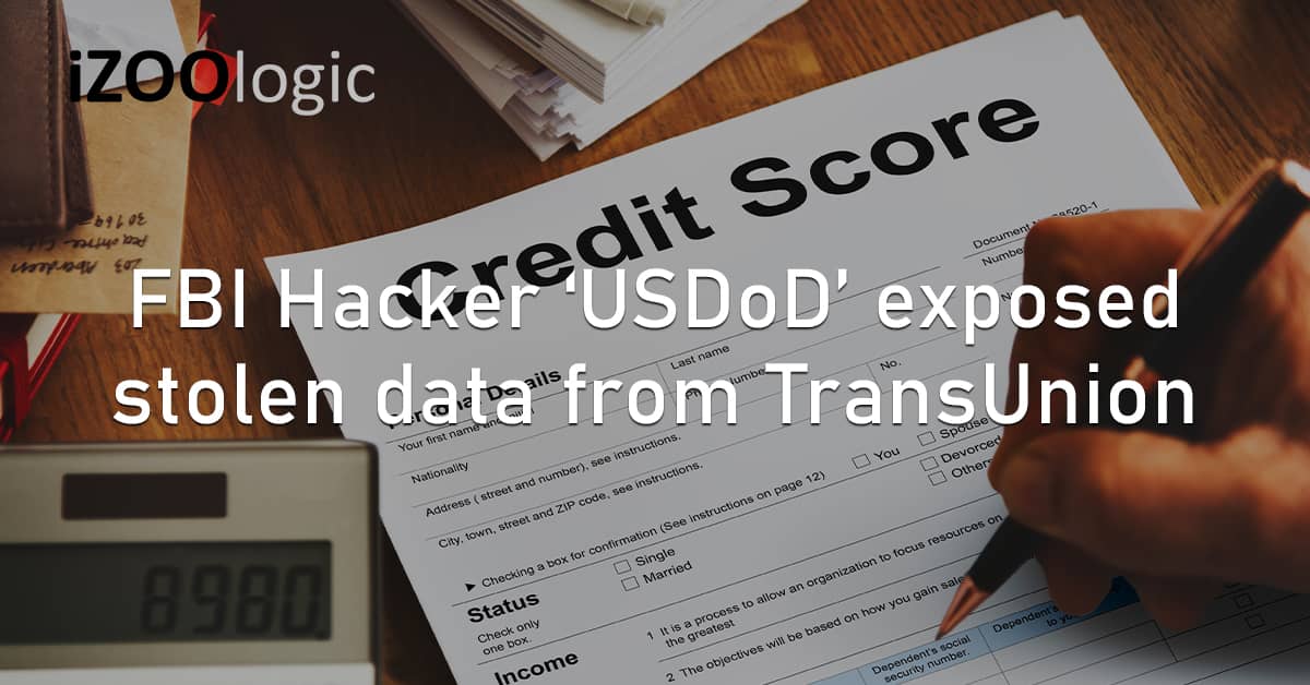 FBI US Hacker USDoD Exposed Data Financial Info TransUnion Credit Reporting