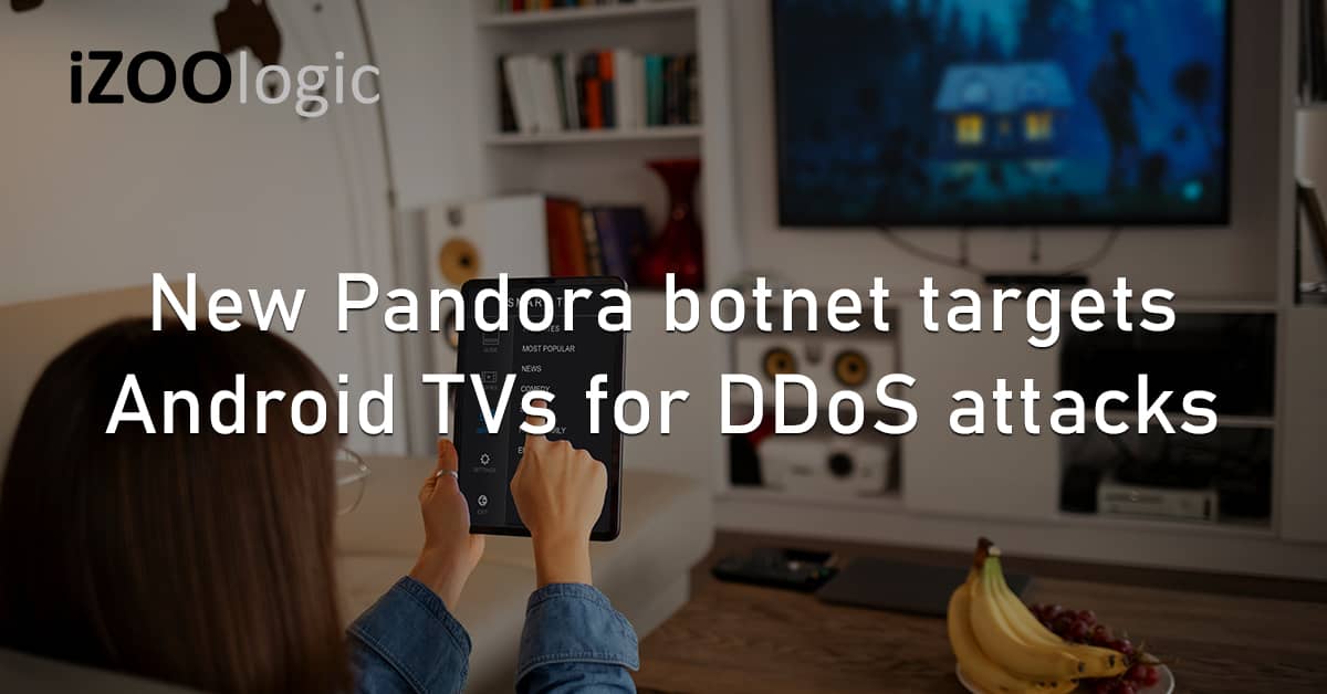 New Pandora Botnet Malware Android TV DDoS Cyberattacks