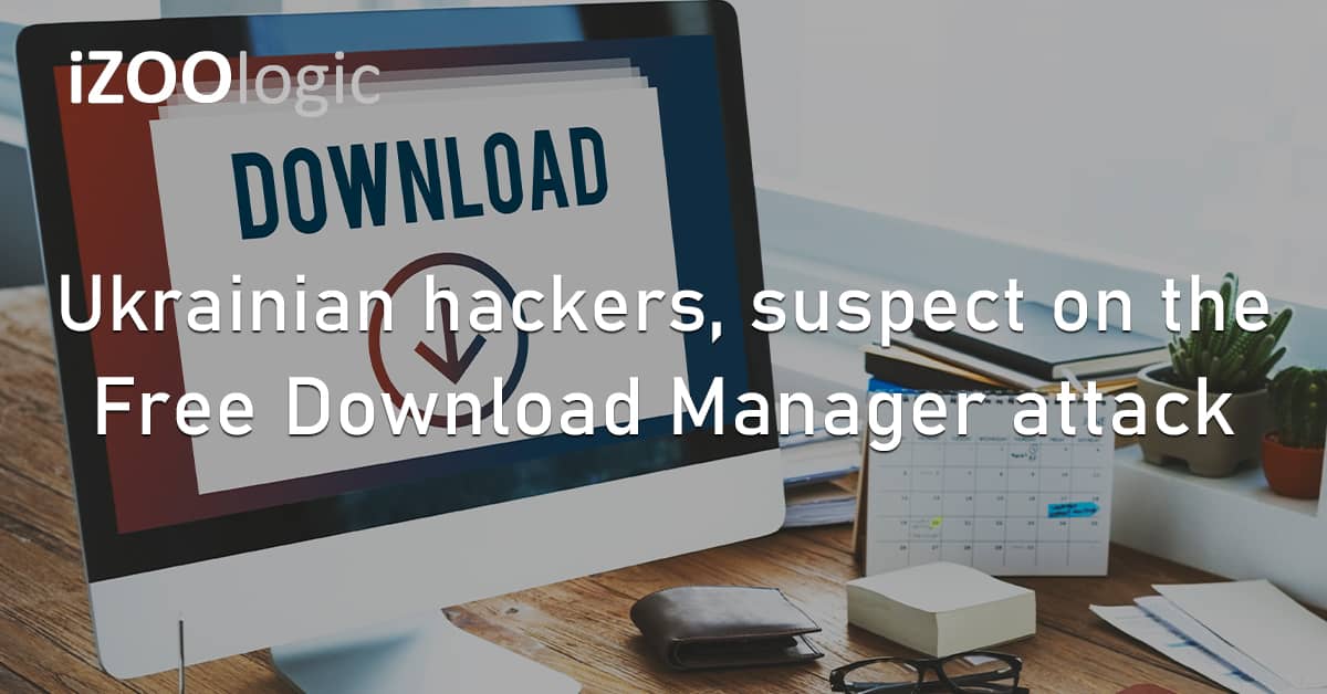 Ukrainian Hackers Free Download Manager FDM Hack Attack