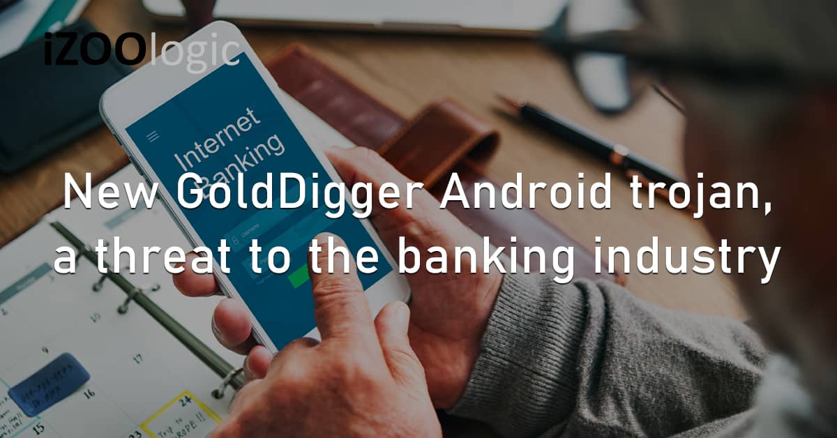 GoldDigger Android Trojan Financial Malware Cyber Threat Banking Mobile Malware