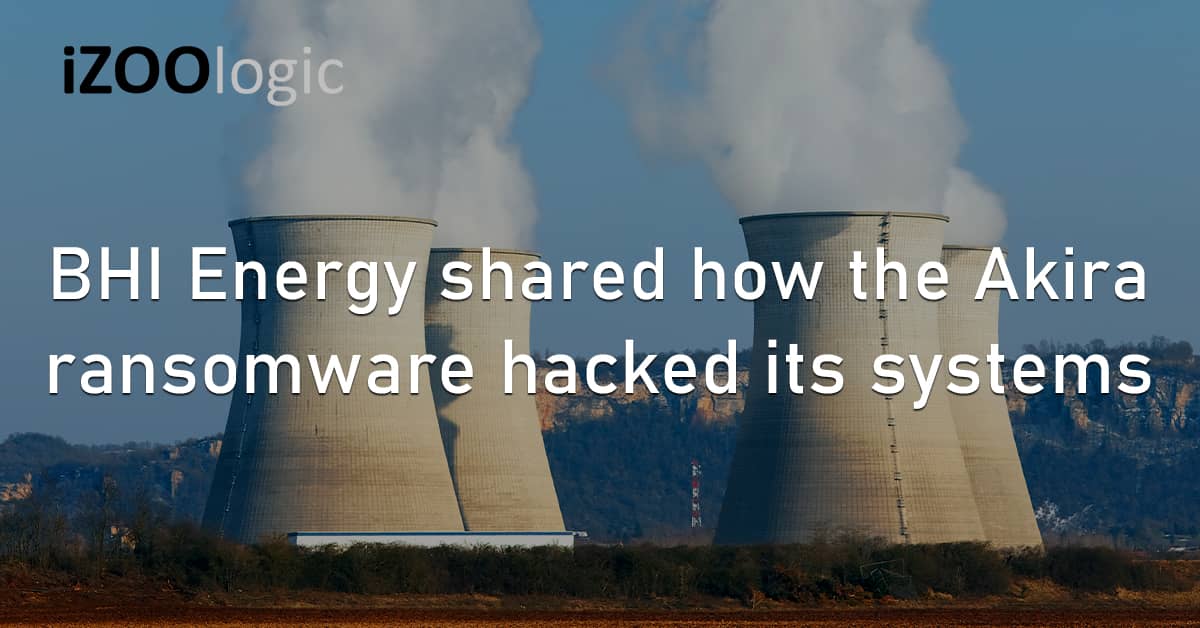 BHI Energy US Akira Ransomware Malware Data Exfiltration Hacked Fraud Prevention
