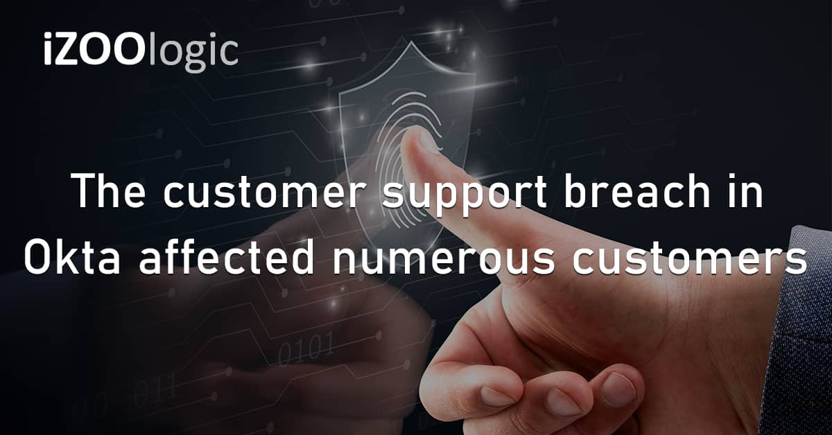 Customer Support System Breach Okta US Customer Info Compromised Data