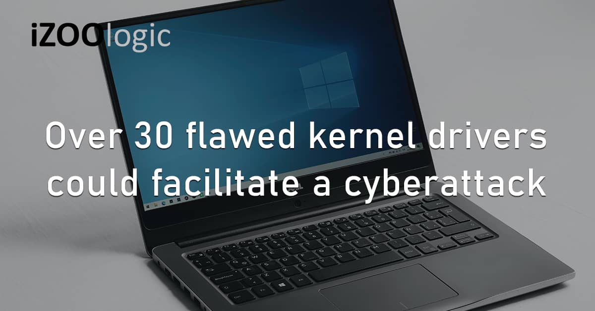 Flawed Kernel Drivers Windows OS Cyberattack