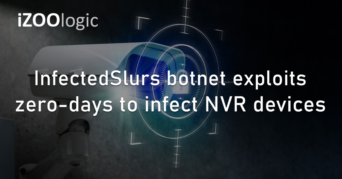 InfectedSlurs Botnet Vulnerability Exploits Zero Days Infect Devices NVR Network Devices