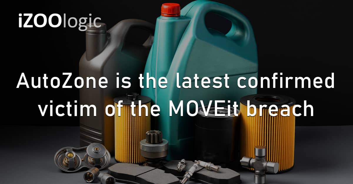 AutoZone US Auto Parts Victim MOVEit Data Breach Third Party Vendor Risk
