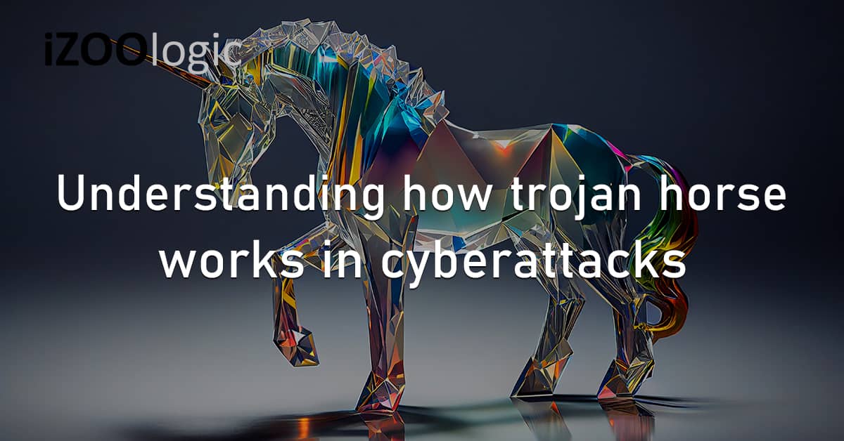 Understanding How Trojan Horse Works Cyberattacks
