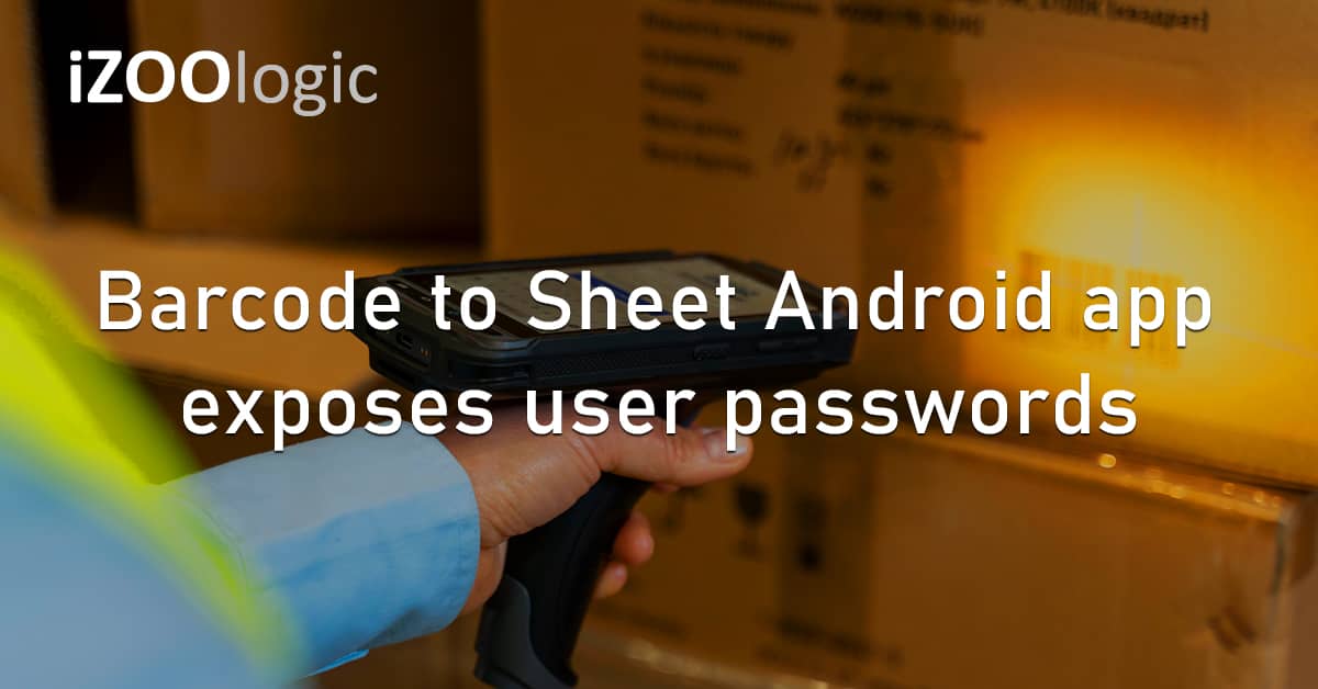 Barcode to Sheet Android Mobile App Exposed Password