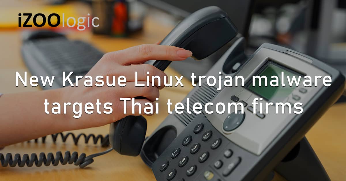 Krasue Linux Trojan Malware Thailand Telecom Firms