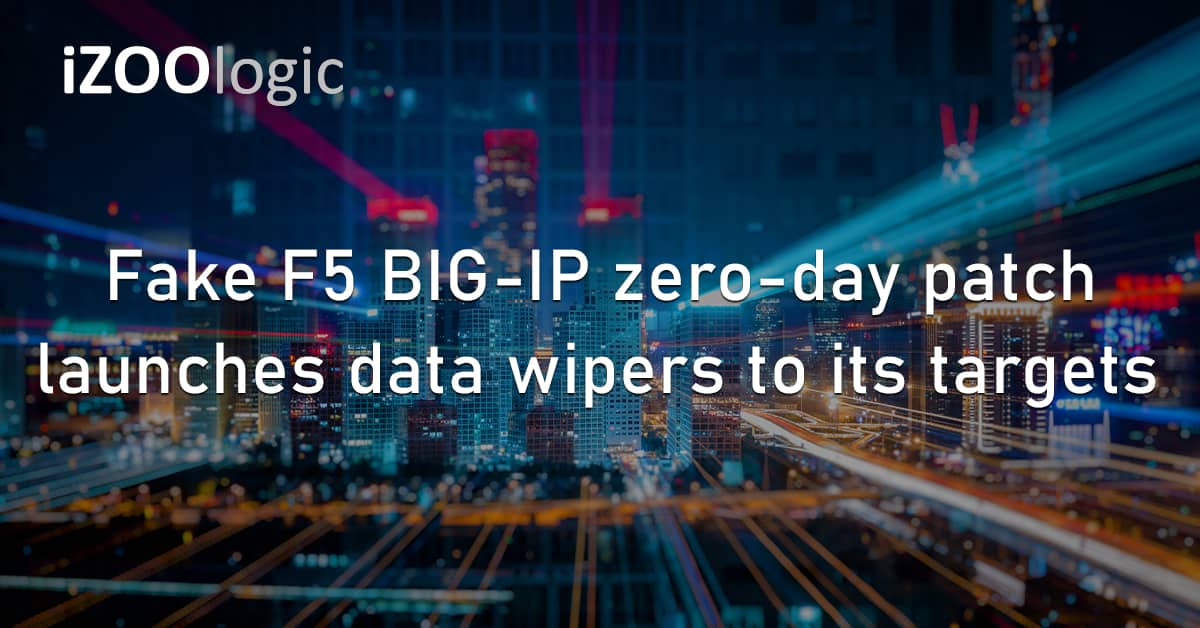 Fake F5 BIG-IP Zero Day Patch Vulnerability Data Wipers Networking
