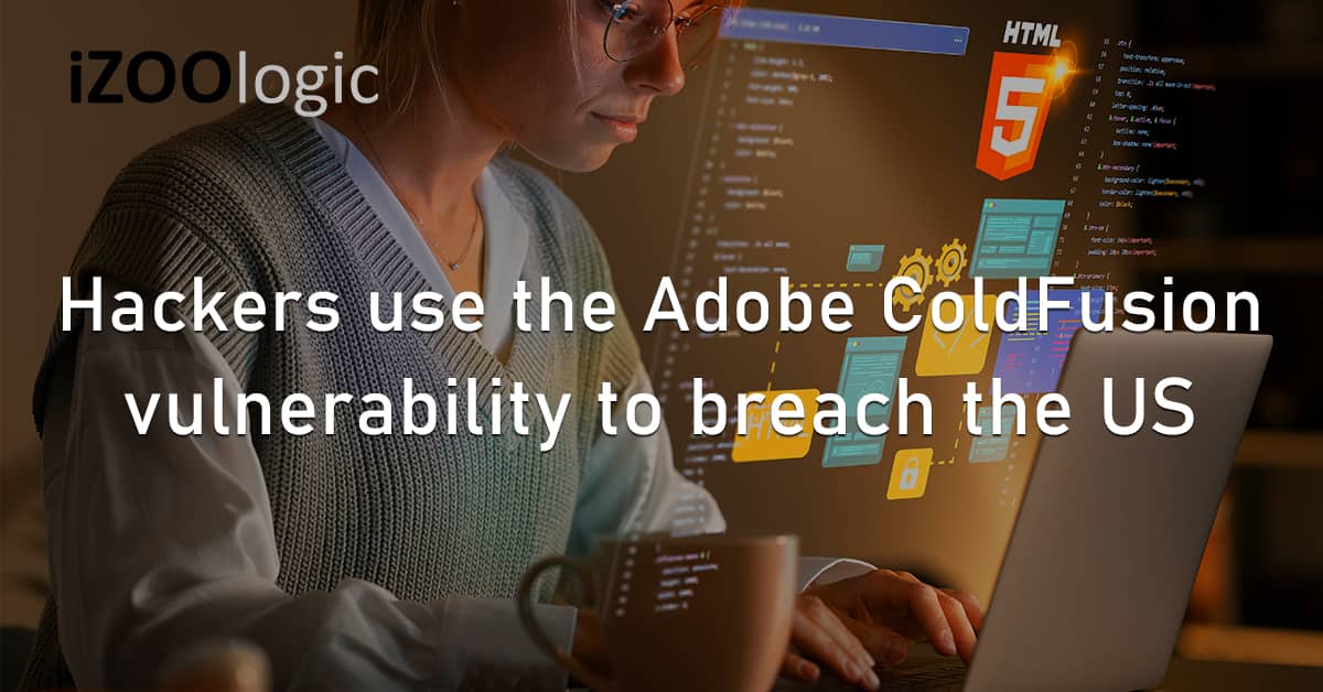 Hackers Adobe ColdFusion Web Development App Server Vulnerability Security Breach US