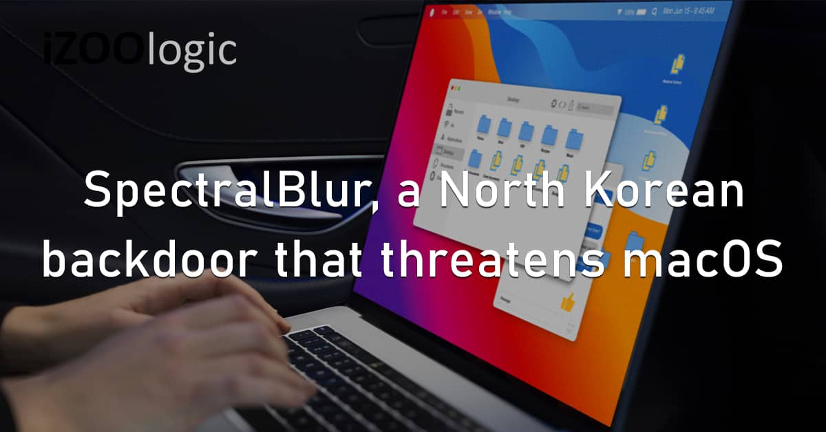 SpectralBlur North Korean Hackers Backdoor Malware MacOS