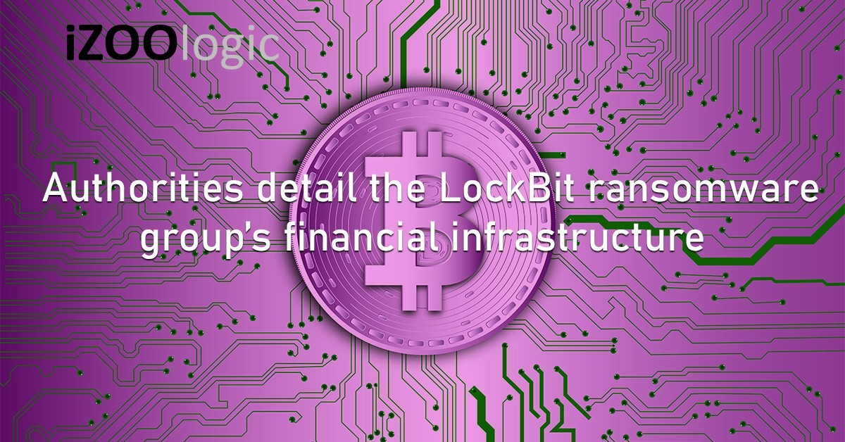 Authorities detail the LockBit Ransomware Financial Infrastructure Cybercriminal