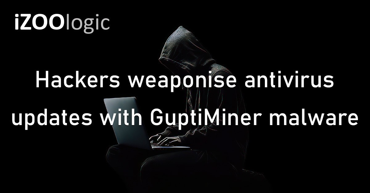 GuptiMiner Malware Antivirus Updates Infostealers Compromised Systems