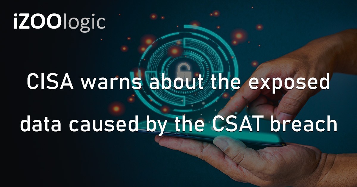 CSAT Breach CISA Threat Advisory Exposed Data Cyberattack