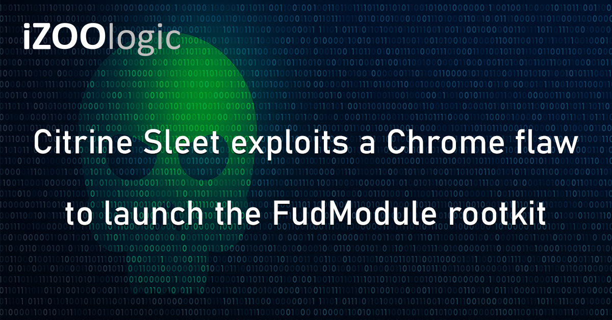 Citrine Sleet Google Chrome FudModule Rootkit Cyberattack