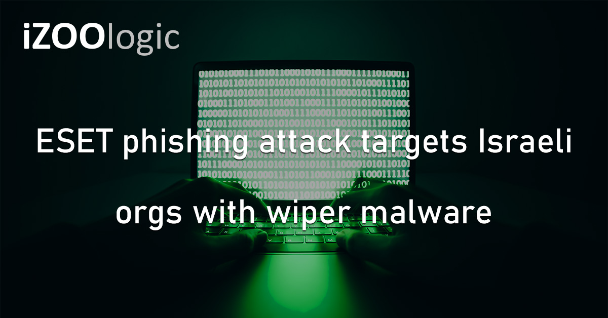 ESET Phishing Attack Israel Cybercrime Wiper Malware Cybersecurity
