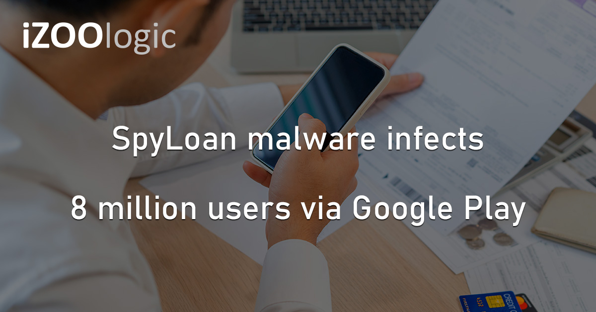 SpyLoan Malware Google Play Mobile Apps Fake Apps Data Theft Hacking
