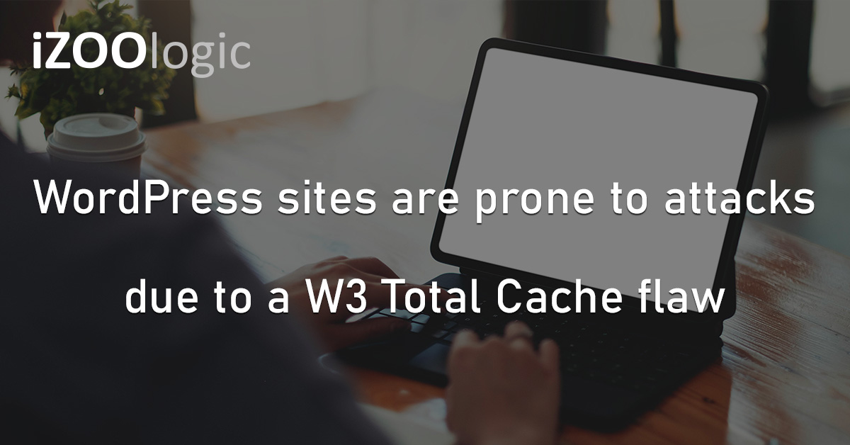 WordPress W3 Total Cache Flaw Cyberattacks