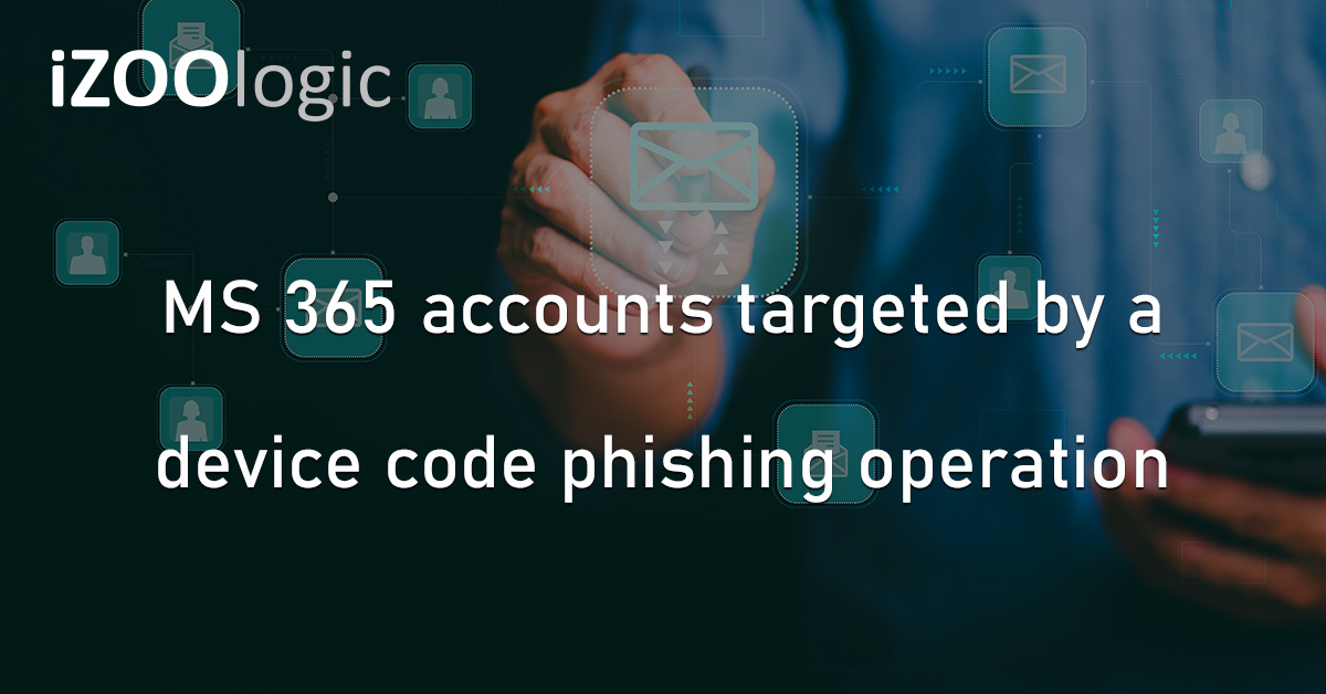 Microsoft MS 365 Device Code Phishing Operation