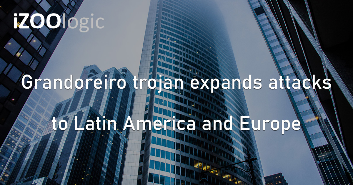 Grandoreiro Banking Trojan Latin America Europe Cyberattack