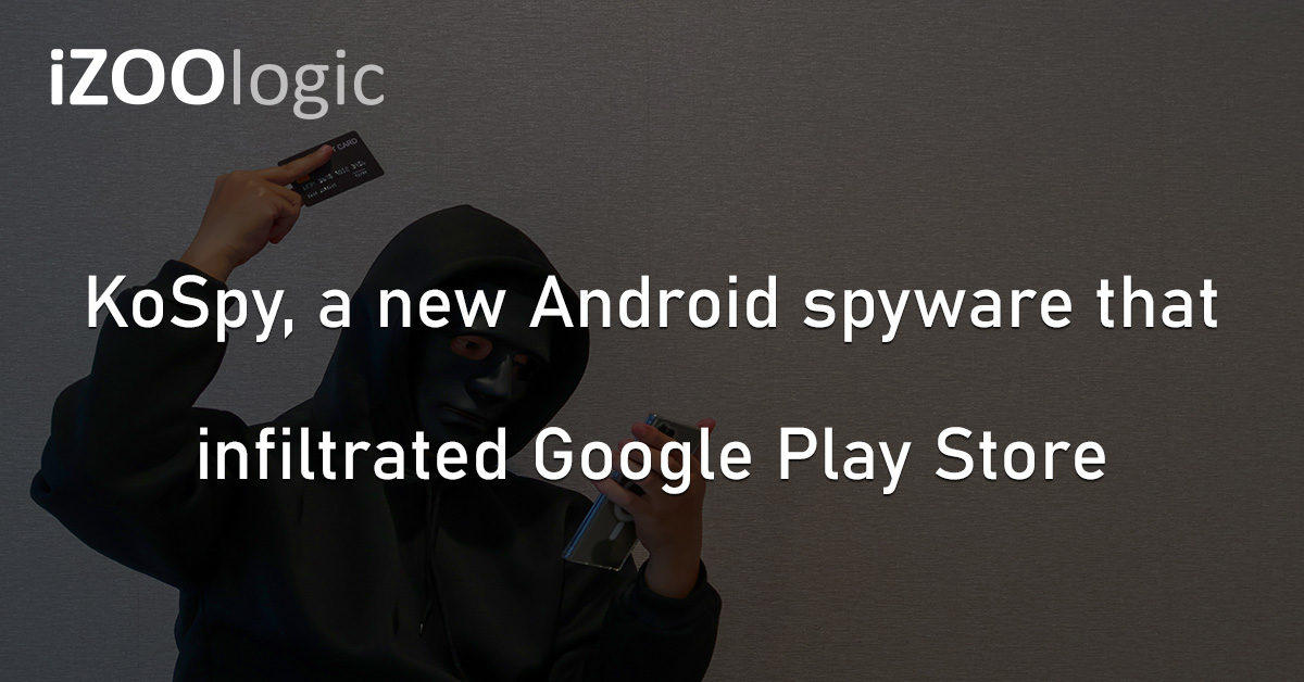 KoSpy Android Spyware Google Play Store Hackers