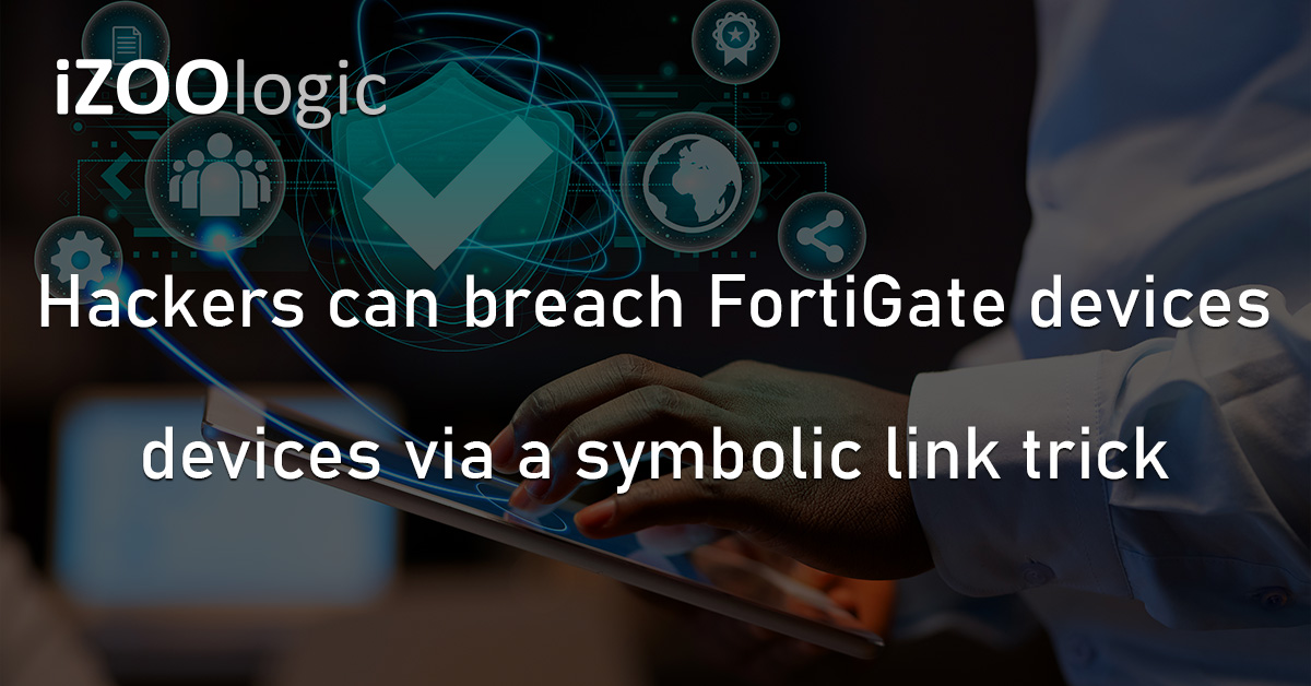 Hackers Breach FortiGate Symbolic Link Trick