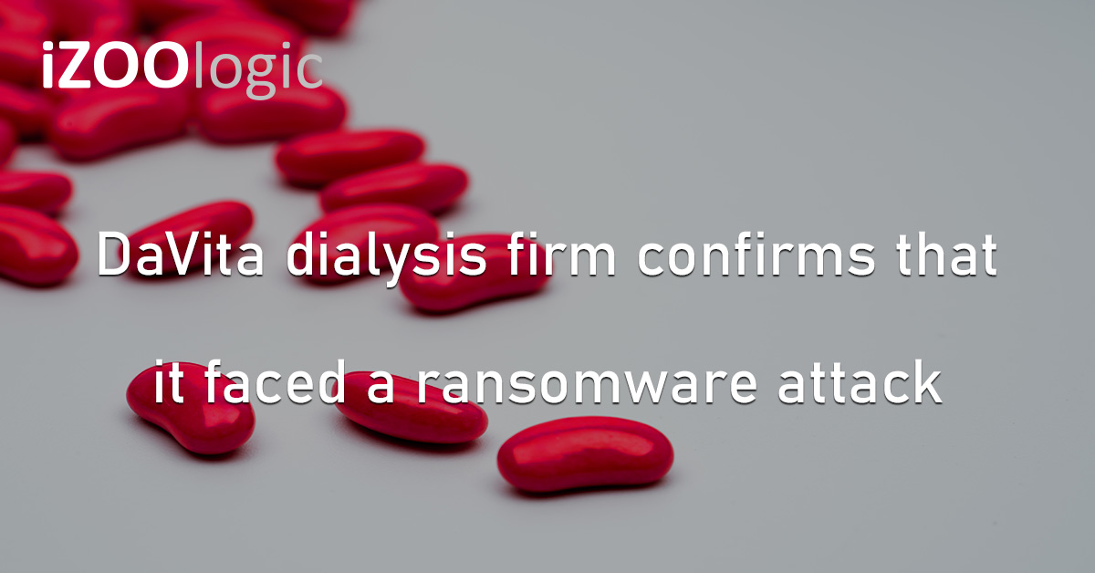 DaVita Dialysis Firm US Ransomware Attack