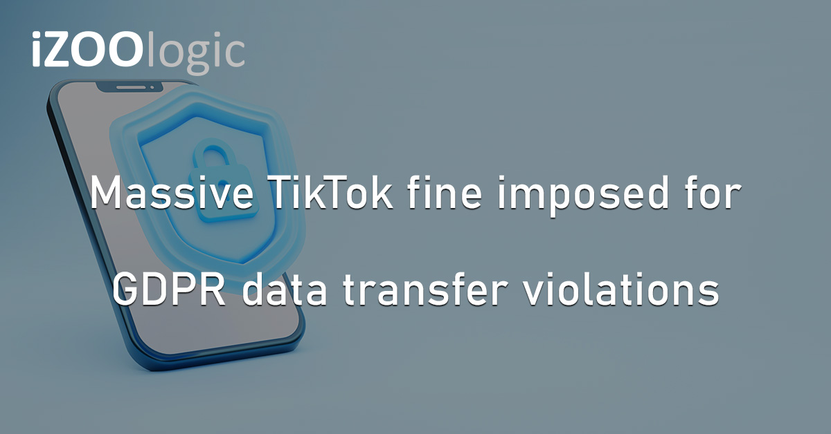 TikTok Fine GDPR Violations Data Transfer Cybersecurity